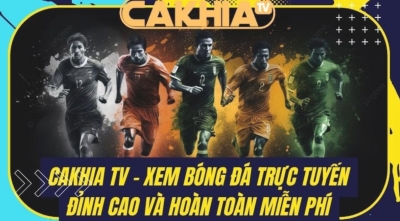 Cakhia TV- Địa chỉ xem các trận bóng đá nhanh nhất